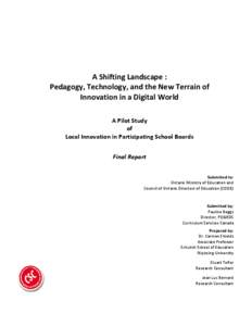 A Shifting Landscape : Pedagogy, Technology, and the New Terrain of Innovation in a Digital World A Pilot Study of Local Innovation in Participating School Boards