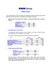 A Group RESULTS 2007 In its meeting held on April 22, 2008, the Supervisory Board examined the financial statements of the year 2007 as submitted by the Board of Directors. •