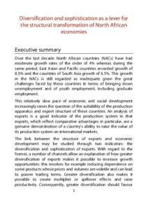 Diversification and sophistication as a lever for the structural transformation of North African economies Executive summary Over the last decade North African countries (NACs) have had moderate growth rates of the order