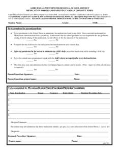 ASHBURNHAM-WESTMINSTER REGIONAL SCHOOL DISTRICT  MEDICATION ORDER AND PARENT/GUARDIAN CONSENT FORM Under Massachusetts General Laws (MGL) Chapter 112, Section 80B, a licensed nurse must have a medication order from a phy