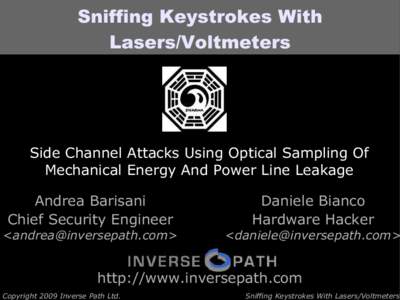 Sniffing Keystrokes With Lasers/Voltmeters Side Channel Attacks Using Optical Sampling Of Mechanical Energy And Power Line Leakage Andrea Barisani