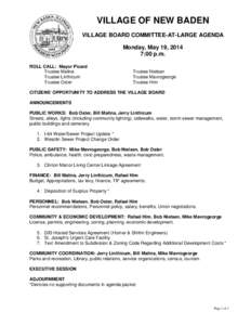 VILLAGE OF NEW BADEN VILLAGE BOARD COMMITTEE-AT-LARGE AGENDA Monday, May 19, 2014 7:00 p.m. ROLL CALL: Mayor Picard Trustee Malina