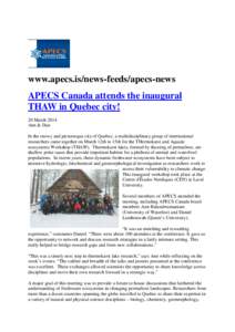 www.apecs.is/news-feeds/apecs-news APECS Canada attends the inaugural THAW in Quebec city! 20 March 2014 Ann & Dan In the snowy and picturesque city of Quebec, a multidisciplinary group of international