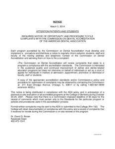 NOTICE March 3, 2014 ATTENTION PATIENTS AND STUDENTS REQUIRED NOTICE OF OPPORTUNITY AND PROCEDURE TO FILE COMPLAINTS WITH THE COMMISSION ON DENTAL ACCREDITATION OF THE AMERICAN DENTAL ASSOCIATION