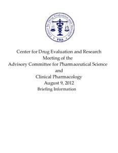 Center for Drug Evaluation and Research Meeting of the Advisory Committee for Pharmaceutical Science and Clinical Pharmacology August 9, 2012