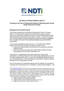 NO HEALTH WITHOUT MENTAL HEALTH Focusing on the role of Housing and Support in delivering better mental health outcomes for people Background and Overall Purpose This Project proposal from the National Development Team f