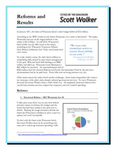 Reforms and Results In January 2011, the State of Wisconsin faced a state budget deficit of $3.6 billion. According to the PEW Center on the States Wisconsin was a state in fiscal peril.1 Per capita, Wisconsin had one of