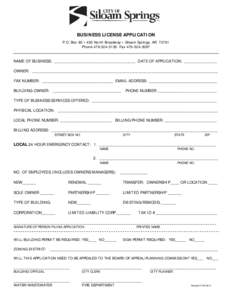 BUSINESS LICENSE APPLICATION P.O. Box 80 • 400 North Broadway • Siloam Springs, AR[removed]Phone[removed]Fax[removed]NAME OF BUSINESS: _______________________________________ DATE OF APPLICATION: ____________