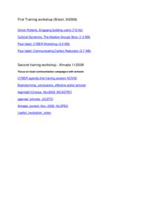 First Training workshop (Bristol, [removed]Simon Roberts, Engaging building users (712 kb) Cultural Dynamics, The Maslow Groups Story (1.3 MB) Paul Isbell, CYBER Workshop (4.5 MB) Paul Isbell; Communicating Carbon Reducti