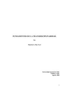 FUNDAMENTOS DE LA TRANSDISCIPLINARIDAD. Por Manfred A. Max-Neef Universidad Austral de Chile Valdivia, Chile