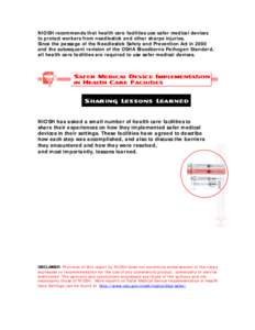 NIOSH recommends that health care facilities use safer medical devices to protect workers from needlestick and other sharps injuries. Since the passage of the Needlestick Safety and Prevention Act in 2000 and the subsequ