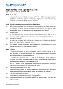 Règlement du cours aqua-technic.ch et de l’examen aqua-technic.ch Art.1 Généralité swimsports.ch est responsable du cours aqua-technic.ch et de l’examen aqua-technic.ch et délivre les attestations y relatives. s