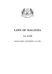 LAWS OF MALAYSIA Act A1138 TRADE MARKS (AMENDMENT) ACT 2002 2