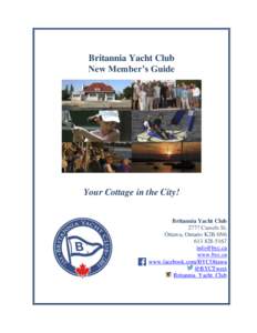 Britannia Yacht Club New Member’s Guide Your Cottage in the City! Britannia Yacht Club 2777 Cassels St.