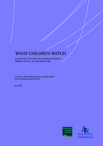 WHAT CHILDREN WATCH AN ANALYSIS OF CHILDREN’S PROGRAMMING PROVISION BETWEEN[removed], AND CHILDREN’S VIEWS Kam Atwal, Andrea Millwood-Hargrave and Jane Sancho with Leila Agyeman and Nicki Karet