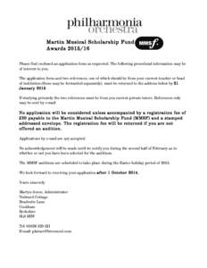 Martin Musical Scholarship Fund Awards[removed]Please find enclosed an application form as requested. The following procedural information may be of interest to you. The application form and two references, one of which 
