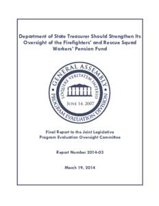Department of State Treasurer Should Strengthen Its Oversight of the Firefighters’ and Rescue Squad Workers’ Pension Fund Final Report to the Joint Legislative Program Evaluation Oversight Committee
