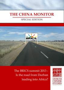 THE CHINA MONITOR SPECIAL EDITION The BRICS summit 2013 Is the road from Durban leading into Africa?