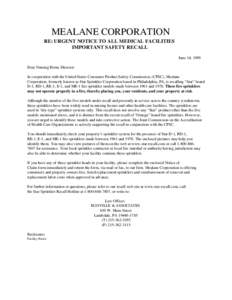 MEALANE CORPORATION RE: URGENT NOTICE TO ALL MEDICAL FACILITIES IMPORTANT SAFETY RECALL June 14, 1999 Dear Nursing Home Director: In cooperation with the United States Consumer Product Safety Commission, (CPSC), Mealane