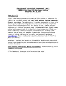 Instructions for Accessing the Department of Labor’s H-2B 2015 Final Wage Rule Stakeholder Briefings May 13 and May 15, 2015 Public Webinars The two public webinars will take place on May 13, 2015 and May 15, 2015, fro