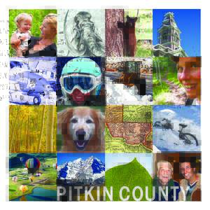 PITKIN COUNTY  AT A GLANCE GEOG R A P H Y  Covering 975 square miles, Pitkin County is located in the heart of the White River National Forest, surrounded by the spectacular peaks of the central Rocky Mountains. Pitk