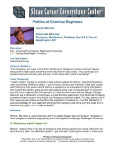 Profiles of Chemical Engineers James Monroe Associate Attorney Finnegan, Henderson, Farabow, Garrett & Dunner Washington, DC Education: