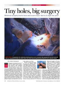 SPECIAL REPORT BEST HOSPITALS  Tiny holes, big surgery Minimal surgery hurts less and scars less—but is it right for you?  HEART REPAIR. The opening for this robotically assisted operation is only 1/2 inch wide. Rods e