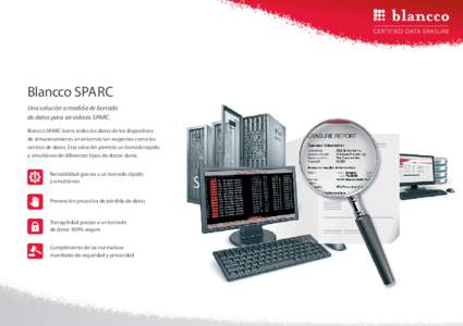 Blancco SPARC Una solución a medida de borrado de datos para servidores SPARC. Blancco SPARC borra todos los datos de los dispositivos de almacenamiento en entornos tan exigentes como los centros de datos. Esta solució