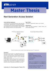 Next Generation Access Solution Vision and Future Application To cope with the ever-growing demand for high-speed data communication, optical fiber link is the foremost solution. The low loss and semi-infinite bandwidth 