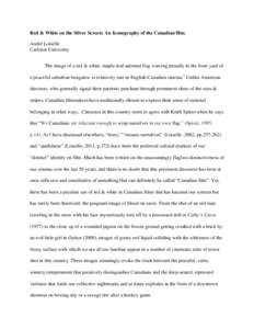 Red & White on the Silver Screen: An Iconography of the Canadian film. André Loiselle Carleton University The image of a red & white, maple-leaf-adorned flag waiving proudly in the front yard of a peaceful suburban bung