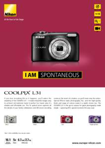 16.1  I AM SPONTANEOUS If you love recording life as it happens, you’ll adore the simplicity of the COOLPIX L31 – it makes beautiful images easy