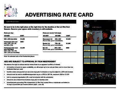 ADVERTISING RATE CARD lafilmfest.com Be sure to be in the right place at the right time for the duration of the LA Film Fest Season. Reserve your space while inventory is still available. Rates per day: