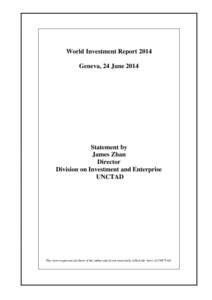 World Investment Report 2014 Geneva, 24 June 2014 Statement by James Zhan Director