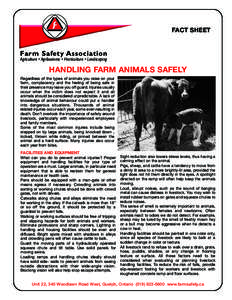 FACT SHEET  Farm Safety Association Agriculture • Agribusiness • Horticulture • Landscaping  HANDLING FARM ANIMALS SAFELY