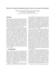 DieCast: Testing Distributed Systems with an Accurate Scale Model Diwaker Gupta, Kashi V. Vishwanath, and Amin Vahdat University of California, San Diego {dgupta,kvishwanath,vahdat}@cs.ucsd.edu  Abstract