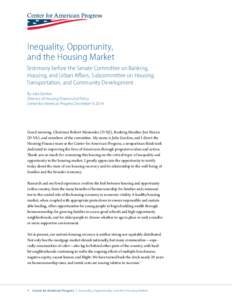 Inequality, Opportunity, and the Housing Market Testimony before the Senate Committee on Banking, Housing, and Urban Affairs, Subcommittee on Housing, Transportation, and Community Development By Julia Gordon