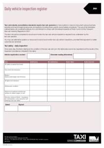 Daily vehicle inspection register  DVI Taxi-cab industry accreditation standards require taxi-cab operators to have systems in place to document various business activities and record-keeping resources and systems includ