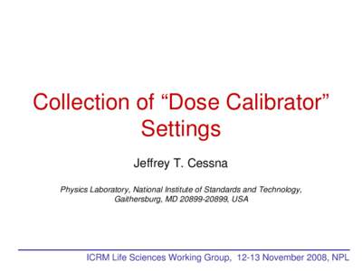 Collection of “Dose Calibrator” Settings Jeffrey T. Cessna Physics Laboratory, National Institute of Standards and Technology, Gaithersburg, MD[removed], USA