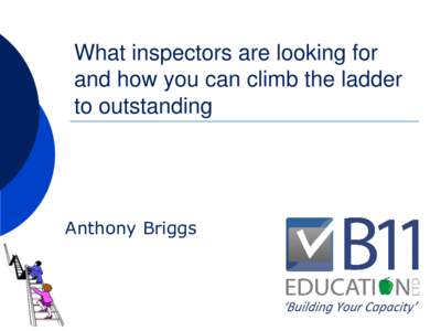 What inspectors are looking for and how you can climb the ladder to outstanding Anthony Briggs