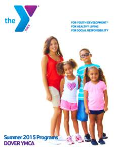 Summer 2015 Programs DOVER YMCA WELCOME! Summer Session Classes Begin/End