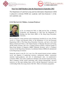 Four New Staff Members Join the Department in September 2012 The Department of Land Surveying and Geo-Informatics Department (LSGI) is pleased to welcome FOUR new academic staff from Semester 1 of the new academic year. 