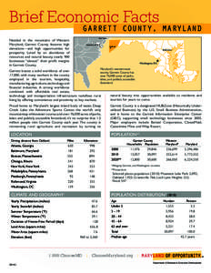 GARRETT COUNTY, MARYLAND Nestled in the mountains of Western Maryland, Garrett County features high elevations—and high opportunities for prosperity. Lured by an abundance of resources and natural beauty, nearly 900