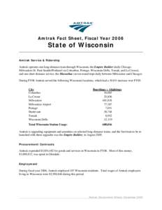 Amtrak Fact Sheet, Fiscal Year[removed]State of Wisconsin Amtrak Service & Ridership  Amtrak operates one long-distance train through Wisconsin, the Empire Builder (daily ChicagoMilwaukee-St. Paul-Seattle/Portland via Colu