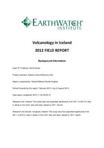 Volcanology in Iceland 2012 FIELD REPORT Background Information Lead PI: Professor Hazel Rymer  Project scientists: Iceland: Dave McGarvie (OU)