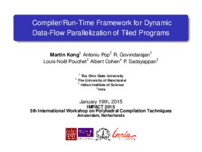 Compiler/Run-Time Framework for Dynamic Data-Flow Parallelization of Tiled Programs Martin Kong1 Antoniu Pop2 R. Govindarajan3 Louis-Noël Pouchet1 Albert Cohen4 P. Sadayappan1  2