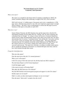 The Senate Report on CIA Torture Frequently Asked Questions What is the report? The report was compiled by the Senate Select Committee on Intelligence (SSCI), the Senate committee charged with conducting oversight of the