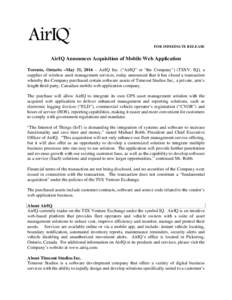 FOR IMMEDIATE RELEASE  AirIQ Announces Acquisition of Mobile Web Application Toronto, Ontario –May 31, 2016 – AirIQ Inc. (“AirIQ” or “the Company”) (TSXV: IQ), a supplier of wireless asset management services