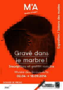 Exposition / Saisons des musées Design graphique : www.retchka.fr Gravé dans le marbre ! Inscriptions et graffiti romains