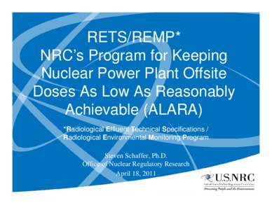 RETS/REMP* NRC’s Program for Keeping Nuclear Power Plant Offsite Doses As Low As Reasonably Achievable (ALARA) *Radiological Effluent Technical Specifications /