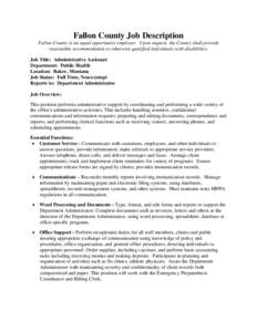 Fallon County Job Description Fallon County is an equal opportunity employer. Upon request, the County shall provide reasonable accommodation to otherwise qualified individuals with disabilities. Job Title: Administrativ